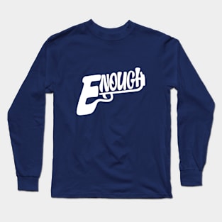 Enough Gun Voilence Long Sleeve T-Shirt